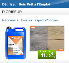 Dégriseur Bois Prêt à l'Emploi - D'GRISEUR - Redonne au bois son aspect d'origine